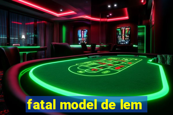 fatal model de lem